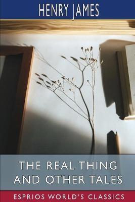 The Real Thing and Other Tales (Esprios Classics)