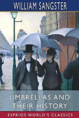 Umbrellas and Their History (Esprios Classics)