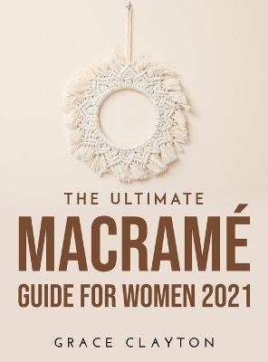 The Ultimate Macramé Guide for Women 2021