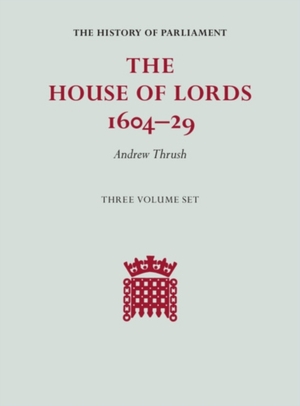 The House of Lords 1604–29 3 Volume Set