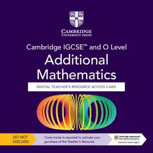 Cambridge IGCSE™ and O Level Additional Mathematics Digital Teacher's Resource - Individual User Licence Access Card (5 Years' Access)