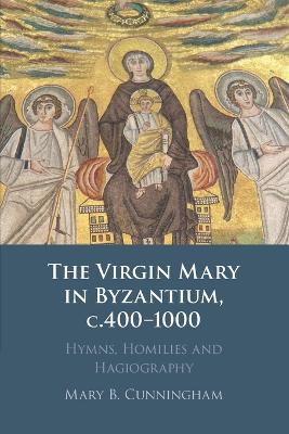 The Virgin Mary in Byzantium, c.400–1000