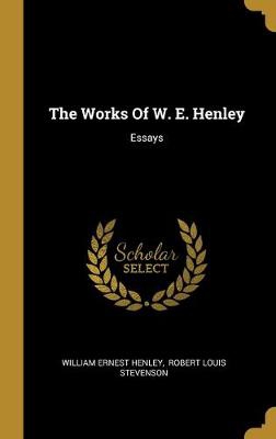 WORKS OF W E HENLEY