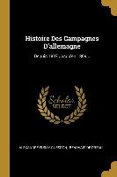 Histoire Des Campagnes D'allemagne: Depuis 1807 Jusqu'en 1809...