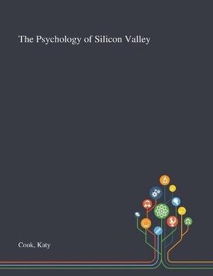 The Psychology of Silicon Valley
