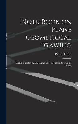 Note-book on Plane Geometrical Drawing