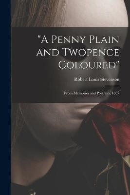 "A Penny Plain and Twopence Coloured"