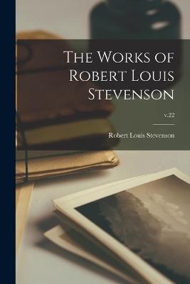 The Works of Robert Louis Stevenson; v.22