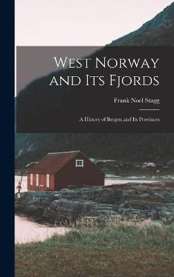 West Norway and Its Fjords; a History of Bergen and Its Provinces
