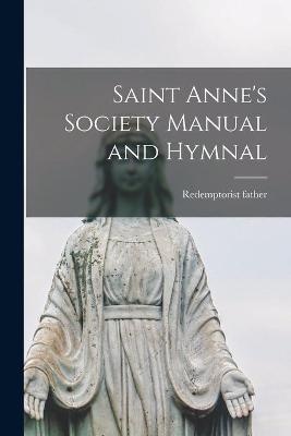 Saint Anne's Society Manual and Hymnal [microform]
