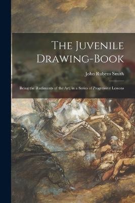 The Juvenile Drawing-book