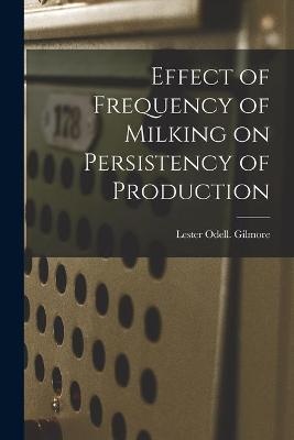 Effect of Frequency of Milking on Persistency of Production