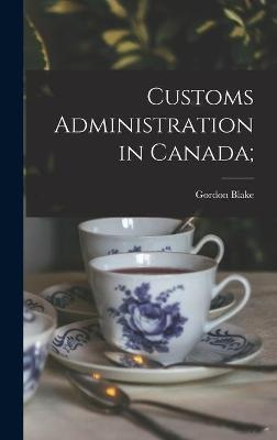 Customs Administration in Canada;