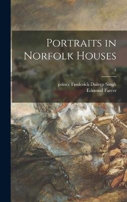 Portraits in Norfolk Houses; 1