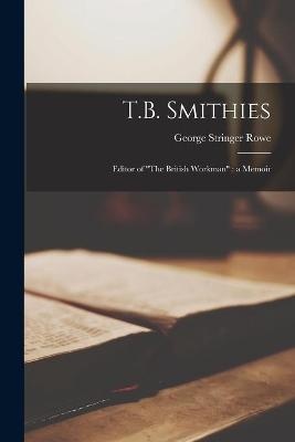 T.B. Smithies: Editor of The British Workman: a Memoir