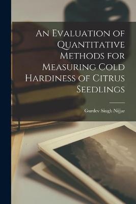 An Evaluation of Quantitative Methods for Measuring Cold Hardiness of Citrus Seedlings