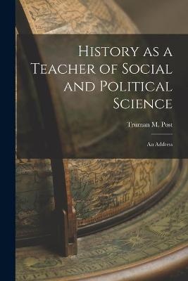 History as a Teacher of Social and Political Science