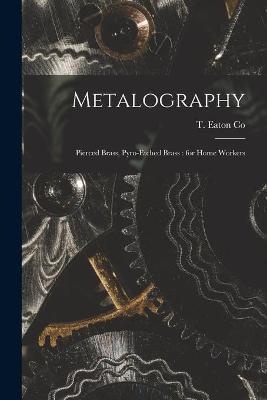 Metalography [microform]