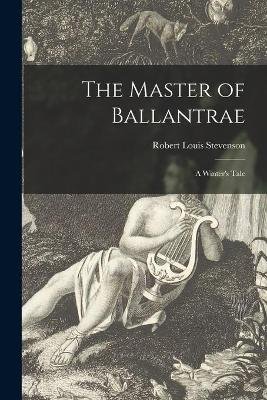 The Master of Ballantrae: a Winter's Tale