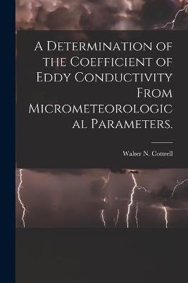 A Determination of the Coefficient of Eddy Conductivity From Micrometeorological Parameters.