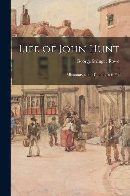 Life of John Hunt: Missionary to the Cannibals in Fiji