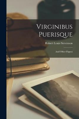 Virginibus Puerisque: and Other Papers