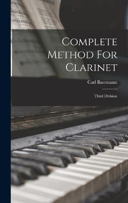 Complete Method For Clarinet: Third Division