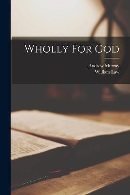 Wholly For God
