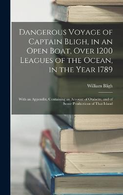 Dangerous Voyage of Captain Bligh, in an Open Boat, Over 1200 Leagues of the Ocean, in the Year 1789