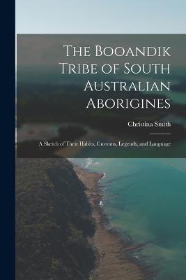 The Booandik Tribe of South Australian Aborigines