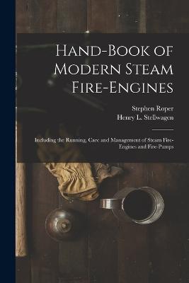 Hand-Book of Modern Steam Fire-Engines