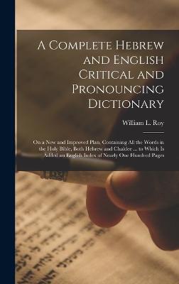 A Complete Hebrew and English Critical and Pronouncing Dictionary