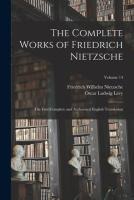 The Complete Works of Friedrich Nietzsche: The First Complete and Authorized English Translation; Volume 14