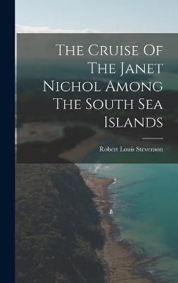 The Cruise Of The Janet Nichol Among The South Sea Islands