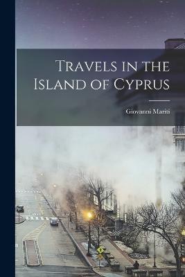Travels in the Island of Cyprus