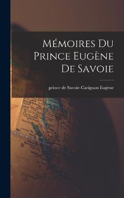 Mémoires du prince Eugène de Savoie