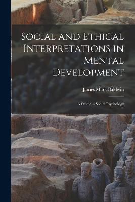 Social and Ethical Interpretations in Mental Development; A Study in Social Psychology