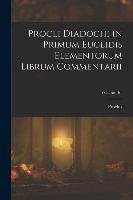 Procli Diadochi in Primum Euclidis Elementorum Librum Commentarii; Volume 161