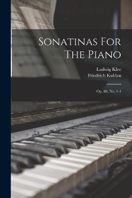 Sonatinas For The Piano: Op. 88, No. 1-4