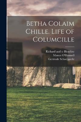 Betha Colaim chille. Life of Columcille