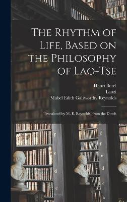The Rhythm of Life, Based on the Philosophy of Lao-Tse; Translated by M. E. Reynolds From the Dutch
