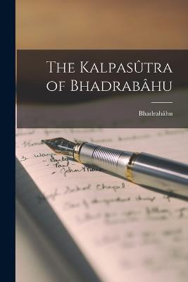 The Kalpasûtra of Bhadrabâhu