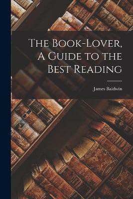 The Book-Lover, A Guide to the Best Reading