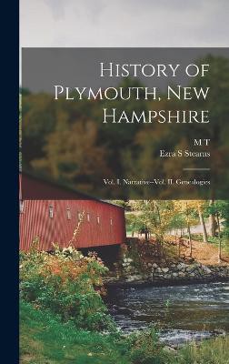 History of Plymouth, New Hampshire; vol. I. Narrative--vol. II. Genealogies