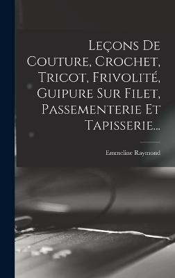Leçons De Couture, Crochet, Tricot, Frivolité, Guipure Sur Filet, Passementerie Et Tapisserie...
