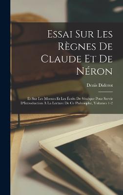 Essai Sur Les Règnes De Claude Et De Néron