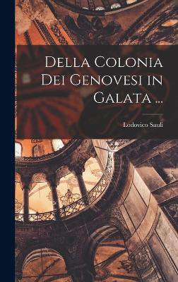 Della Colonia Dei Genovesi in Galata ...