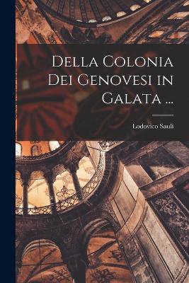 Della Colonia Dei Genovesi in Galata ...
