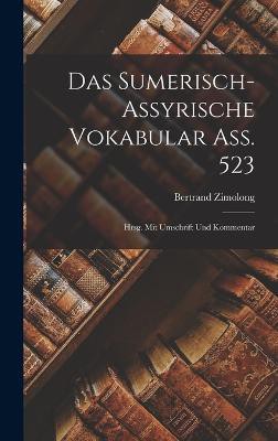 Das sumerisch-assyrische Vokabular Ass. 523; hrsg. mit Umschrift und Kommentar