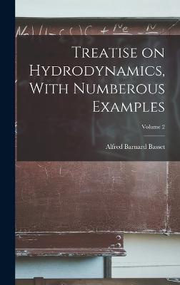 Treatise on Hydrodynamics, With Numberous Examples; Volume 2